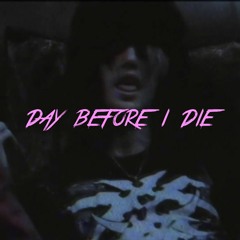 Day Before I Die