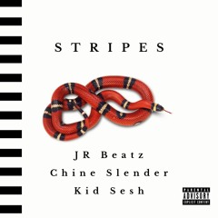 STRIPES (JR Beatz x Kid Sesh x Chine Slender)