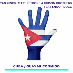Yan Kings & Matt Petrone + Gibson Brothers Feat. SNOOP DOGG - Cuba