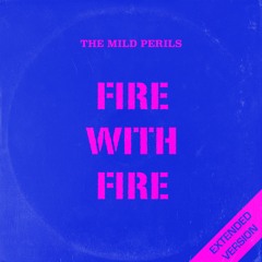 Fire With Fire (12" Extended Version)
