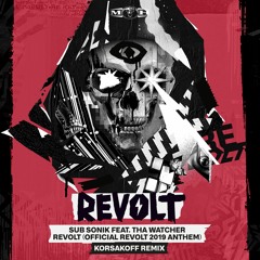 Korsakoff Remix: Sub Sonik & Tha Watcher - Revolt (Official Revolt 2019 anthem)