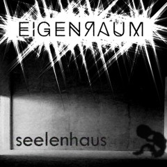 Eigenraum -  Seelenhaus EP 2019