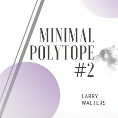 Minimal Polytope #2 (Part 1 and 2)