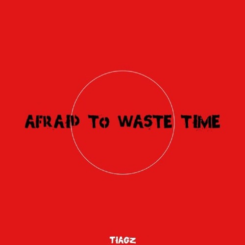 TIAGZ - Afraid to Waste Time (prod. tiagz)