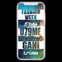 Fashion Week/Gani/079ME | Trugg | Steel Banglez | Manni Sandhu | BYoung | AJTracey | MoStack | Akhil