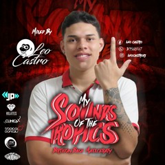 MY SOUNDS OF THE TROPICS MIXED BY:LEO CASTRO SPECIAL BIRTHDAY MAXXCERATY