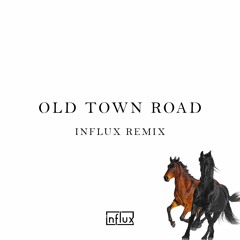 Lil Nas X - Old Town Road (Influx Remix)