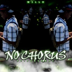 Willo - No Chorus Pt.1 Ft. VonShway