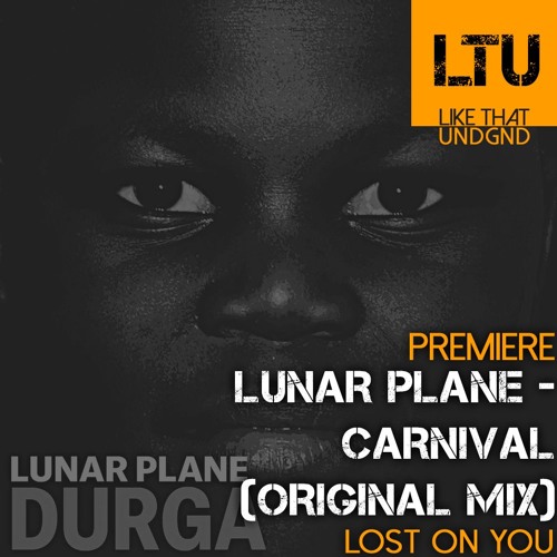 Premiere: Lunar Plane - Carnival (Original Mix) | Lost on You