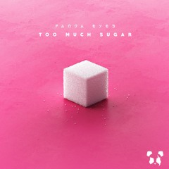 Panda Eyes - Too Much Sugar