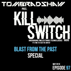 Tom Bradshaw pres. Killswitch 97 [Blast From The Past Special] [May 2019]