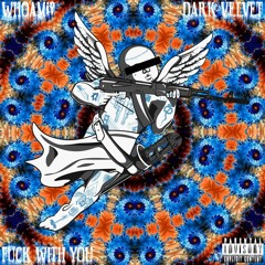 Fuck With You (DARK VELVET & WHOAMi? Remix)
