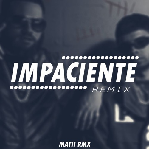 IMPACIENTE ⚡ ( Remix ) CHENCHO ➕ MIKY WOODZ ➕ MATII RMX