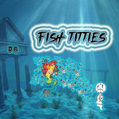 FISH TITTIES (Free Download)
