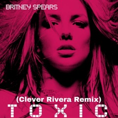 Britney Spears Toxic (Clever Rivera Remix 2k19) FREE DOWNLOAD