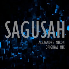 Alexandre Miron - Sagusah (Original Work Mix) OUT NOW !!!