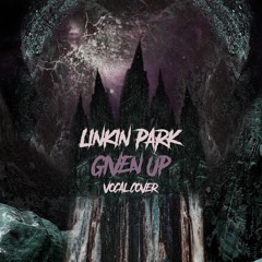 Linkin Park - Given Up Vocal Cover