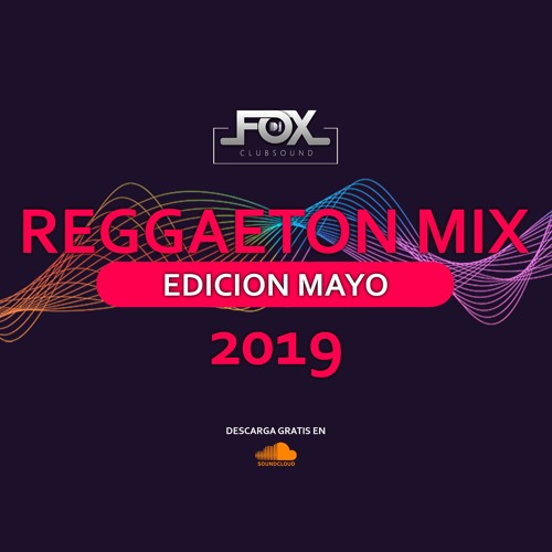 Stream Mix Reggaeton Mayo 2019 (DJ Fox Bolivia) by DJ Fox | Listen online  for free on SoundCloud