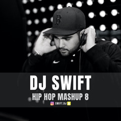 DJ Swift - Hip Hop Mashup 8 (Explicit)