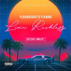 Ylr Knockout X Ylr Nino - Livin Reckless