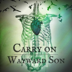 Carry On Wayward Son (Reimagined)