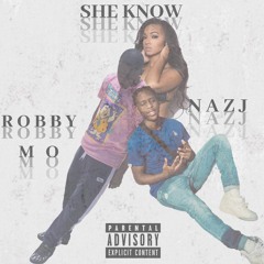 Robby Mo Ft. NAZJ - She Know(Prod. by DJTRAY)