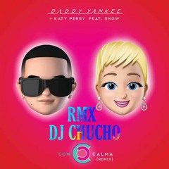 Con Calma Remix - Daddy Yankee + Katy Perry feat. Snow (Dj Chucho)