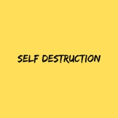 self destruction