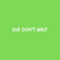 she don't wait