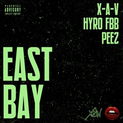 East Bay (X-A-V x Pboy x HyroFBB)