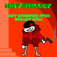 Hot Bullet (Bullet Hell ITSO Hot Garbage)