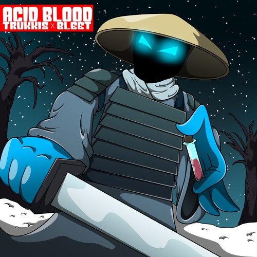 Trukkis x Bleet - Acid Blood