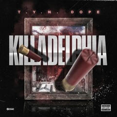 T.Y.N Dope - Killadelphia prod.Dahmer