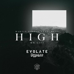 Martin Garrix - High On Life ft. Bonn (Evolate & Bypass Remix) [Free Download]