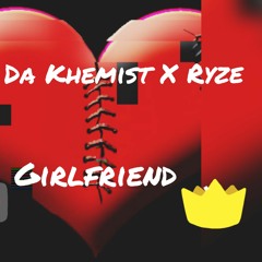 Ace Da Khemist X Ryze X Girlfriend