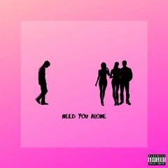Need You Alone (feat. Sweet T)[Prod. DavidPro]