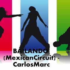 BAILANDO (MexicanCircuit) - CarlosMarc FREE DOWNLOAD