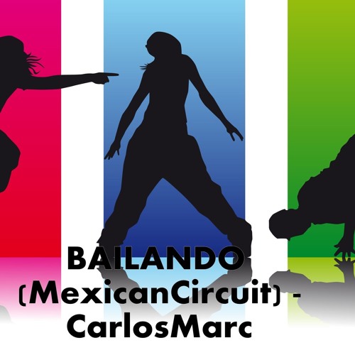 BAILANDO (MexicanCircuit) - CarlosMarc FREE DOWNLOAD