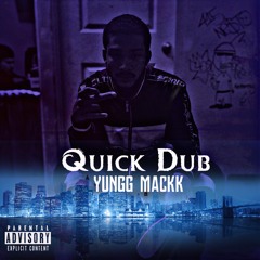 Yungg Mackk - Quick Dub