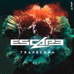 Escape - Transform (OUT NOW)
