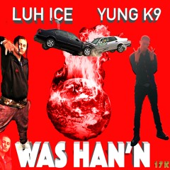 Was Han'n ft. Young K9 (RIP YOUNG K9)