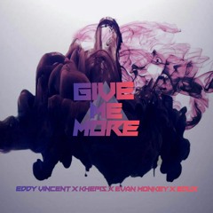 Give Me More (feat. Khepis x Evan Monkey x Edux)