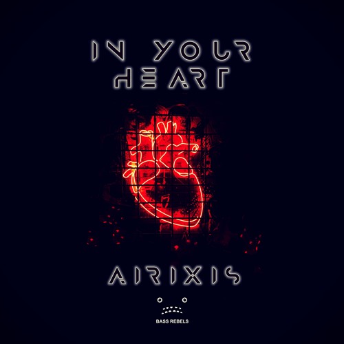 Airixis - In Your Heart (Invaders Of Nine Remix) [Bass Rebels Release]