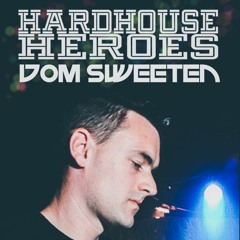 Hardhouse Heroes - Dom Sweeten