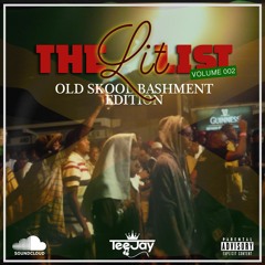 **THE LIT LIST 002 - THE OLD SKOOL BASHMENT EDITION** - Mixed By TeeJay DJ - "Because It's 𝓛𝓲𝓽"