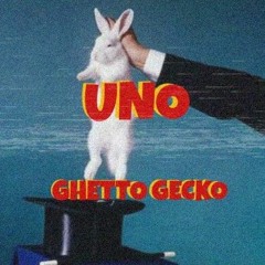 Ghetto Ggecko - Uno