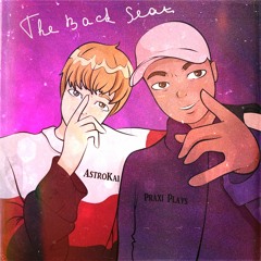 Feat. Praxi Plays  The Back Seat [Prod.by AstroKai]