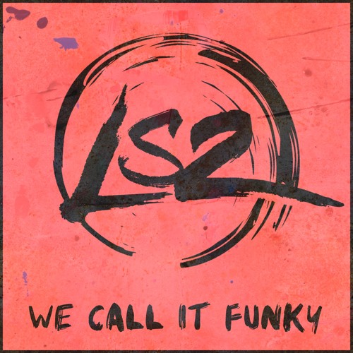 LS2 - We Call It Funky (Original Mix) OUT NOW!