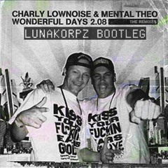 Charley Lownoise & Mental Theo - Wonderfull Days (lunakorpz Bootleg )