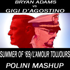 BRYAN ADAMS VS GIGI D'AGOSTINO - Summer Of 69/L'Amour Toujours (POLINI MASHUP)